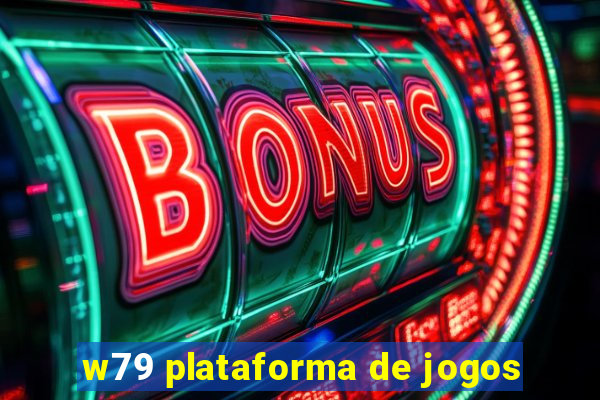 w79 plataforma de jogos